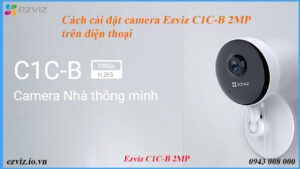 cach-cai-dat-camera-ezviz-c1c-b-2mp-tren-dien-thoai