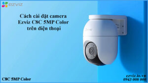 cach-cai-dat-camera-ezviz-c8c-5mp-color-tren-dien-thoai-1
