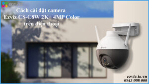 cach-cai-dat-camera-ezviz-cs-c8w-2k-4mp-color-tren-dien-thoai-1
