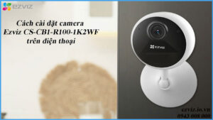 cach-cai-dat-camera-ezviz-cs-cb1-r100-1k2wf-tren-dien-thoai-1