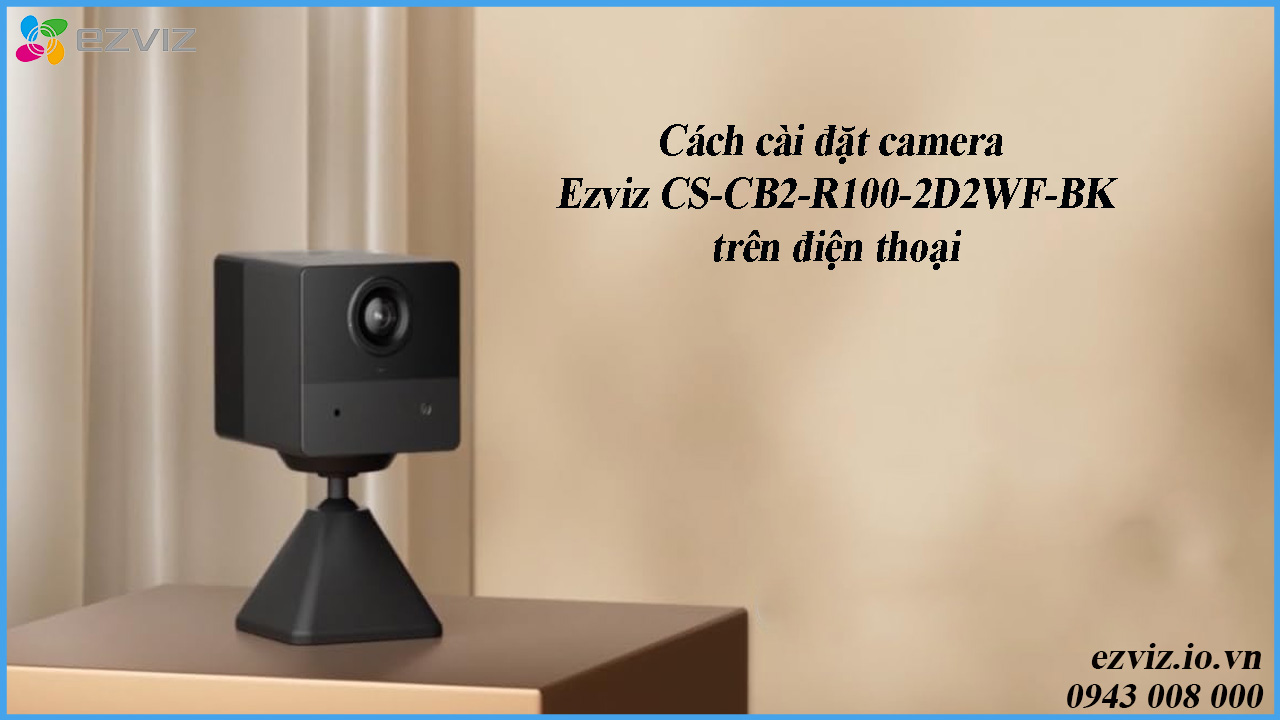 cach-cai-dat-camera-ezviz-cs-cb2-r100-2d2wf-bk-tren-dien-thoai-1