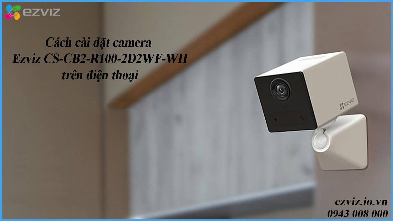 cach-cai-dat-camera-ezviz-cs-cb2-r100-2d2wf-wh-tren-dien-thoai-1