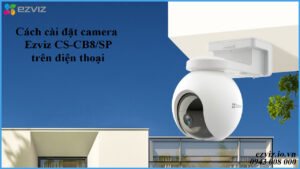 cach-cai-dat-camera-ezviz-cs-cb8-sp-tren-dien-thoai-1