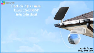 cach-cai-dat-camera-ezviz-cs-eb8-sp-tren-dien-thoai-1