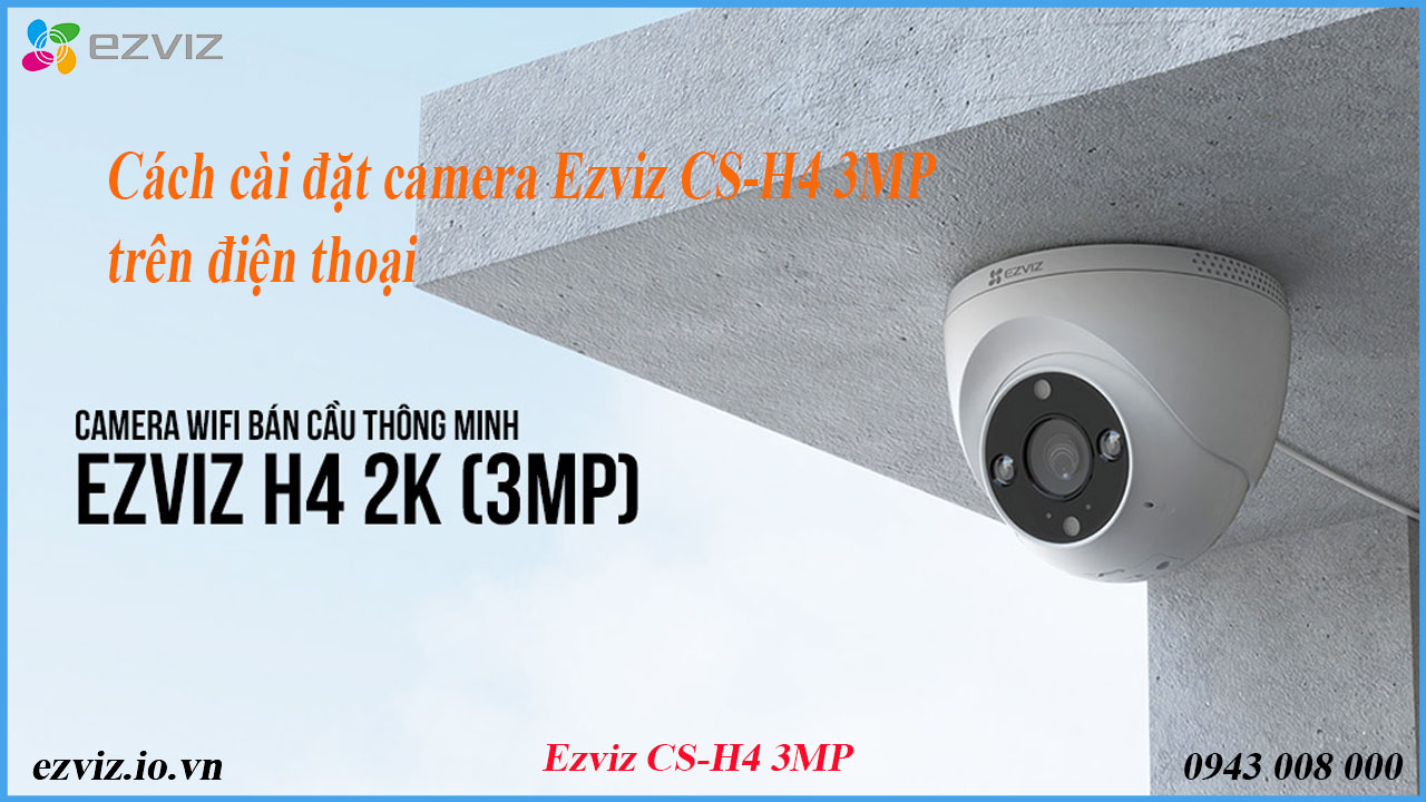 cach-cai-dat-camera-ezviz-cs-h4-3mp-tren-dien-thoai