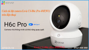 cach-cai-dat-camera-ezviz-cs-h6c-pro-4mpw1-tren-dien-thoai