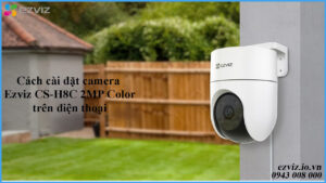 cach-cai-dat-camera-ezviz-cs-h8c-2mp-color-tren-dien-thoai-1