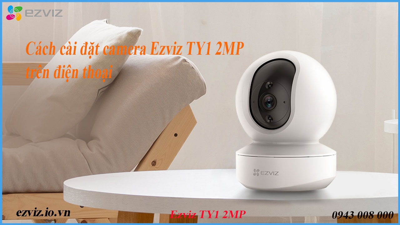 cach-cai-dat-camera-ezviz-ty1-2mp-tren-dien-thoai