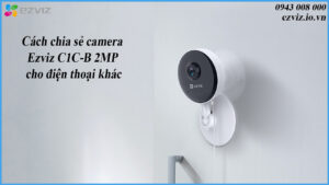 cach-chia-se-camera-ezviz-c1c-b-2mp-cho-dien-thoai-khac-1