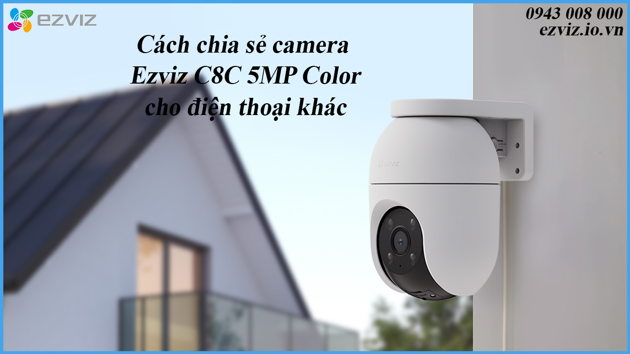 cach-chia-se-camera-ezviz-c8c-5mp-color-cho-dien-thoai-khac-1