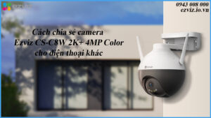 cach-chia-se-camera-ezviz-cs-c8w-2k-4mp-color-cho-dien-thoai-khac-1