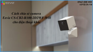 cach-chia-se-camera-ezviz-cs-cb2-r100-2d2wf-wh-cho-dien-thoai-khac-1