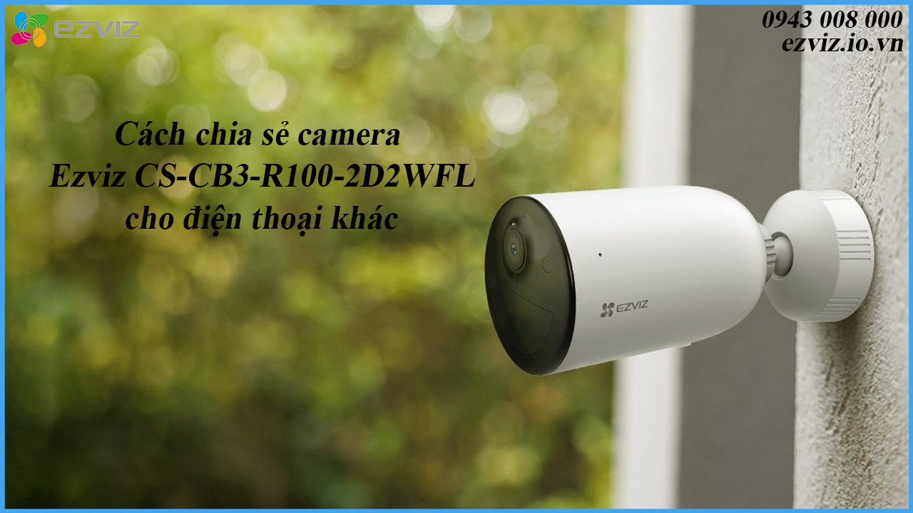 cach-chia-se-camera-ezviz-cs-cb3-r100-2d2wfl-cho-dien-thoai-khac-1