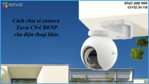 cach-chia-se-camera-ezviz-cs-cb8-sp-cho-dien-thoai-khac-1