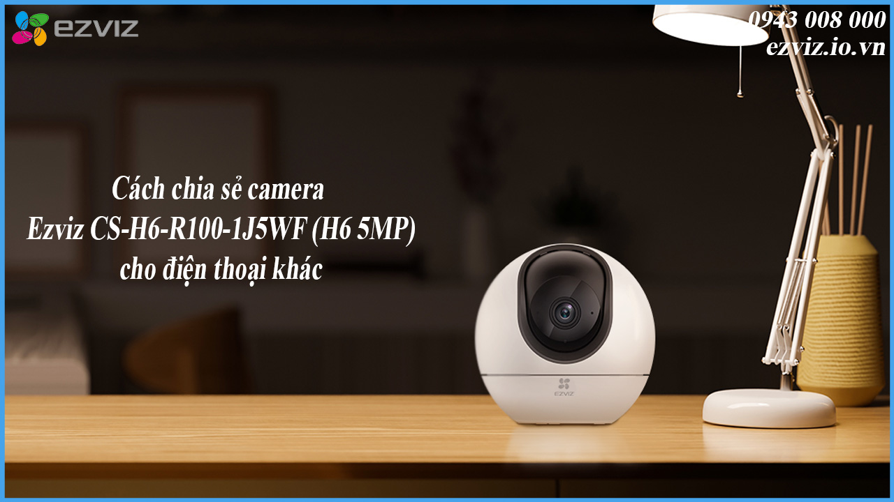cach-chia-se-camera-ezviz-cs-h6-r100-1j5wf-h6-5mp-cho-dien-thoai-khac-1