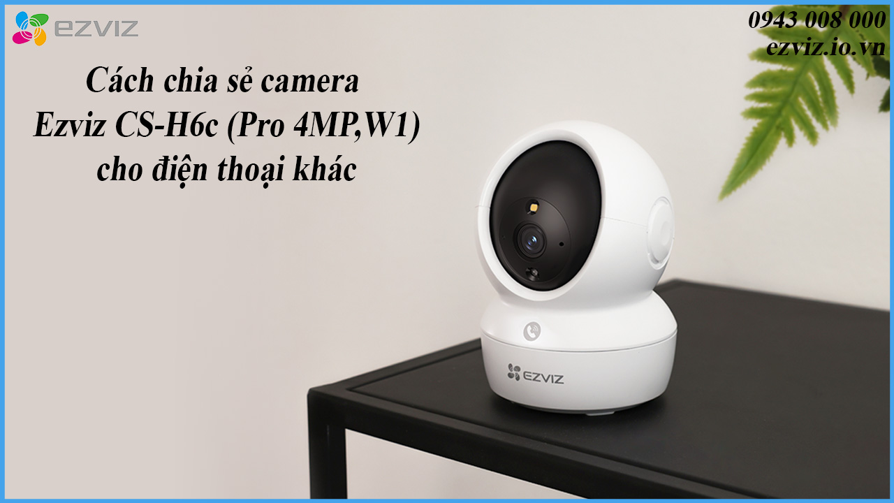 cach-chia-se-camera-ezviz-cs-h6c-pro-4mpw1-cho-dien-thoai-khac-1