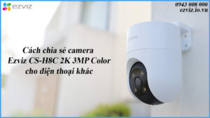 cach-chia-se-camera-ezviz-cs-h8c-2k-3mp-color-cho-dien-thoai-khac-1