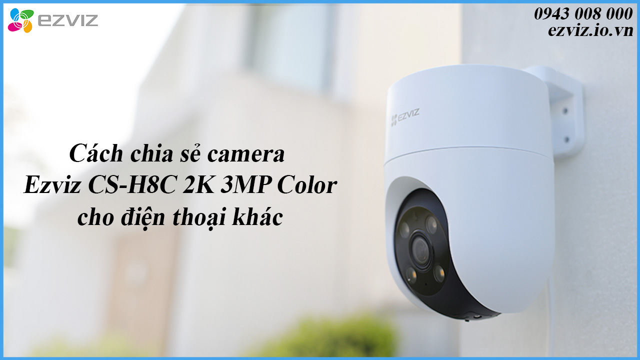 cach-chia-se-camera-ezviz-cs-h8c-2k-3mp-color-cho-dien-thoai-khac-1