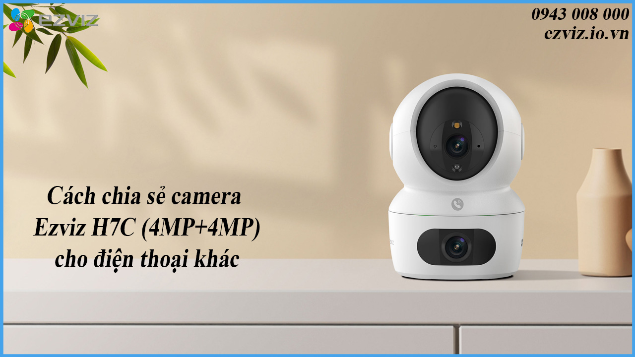cach-chia-se-camera-ezviz-h7c-4mp4mp-cho-dien-thoai-khac-1