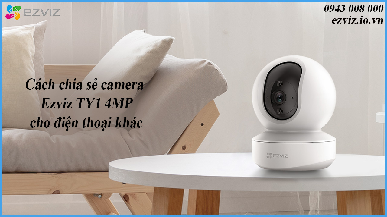 cach-chia-se-camera-ezviz-ty1-4mp-cho-dien-thoai-khac-1