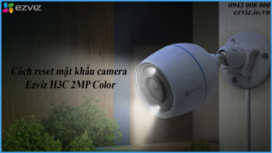 cach-reset-camera-ezviz-h3c-2mp-color