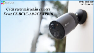 cach-reset-mat-khau-camera-ezviz-cs-bc1c-a0-2c2wpbdl-1