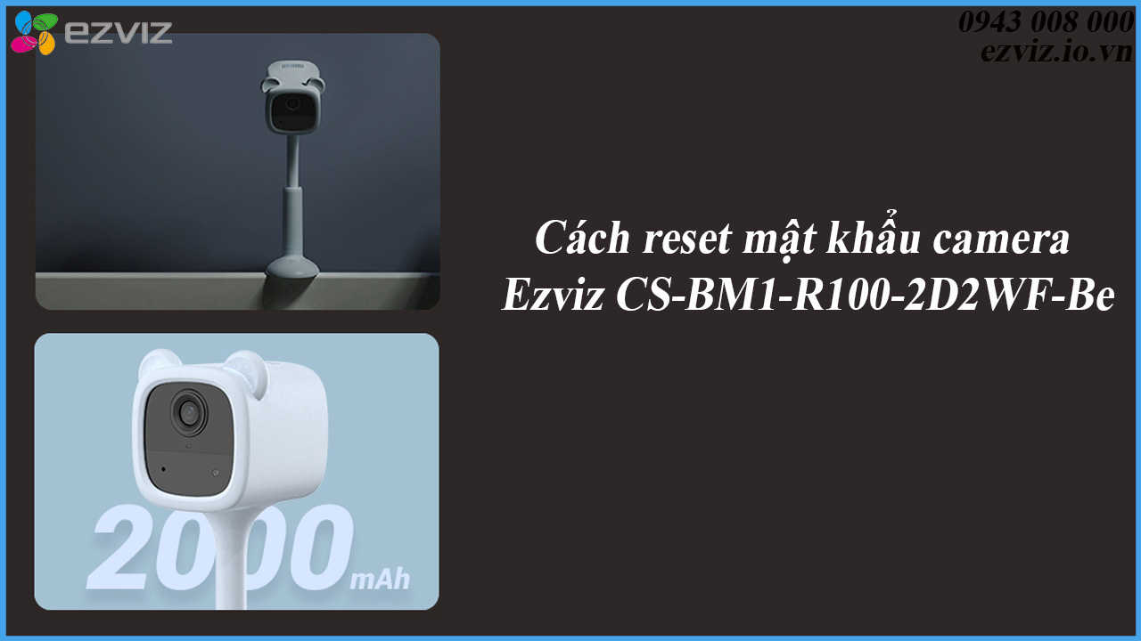 cach-reset-mat-khau-camera-ezviz-cs-bm1-r100-2d2wf-be-1