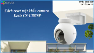 cach-reset-mat-khau-camera-ezviz-cs-cb8-sp-1