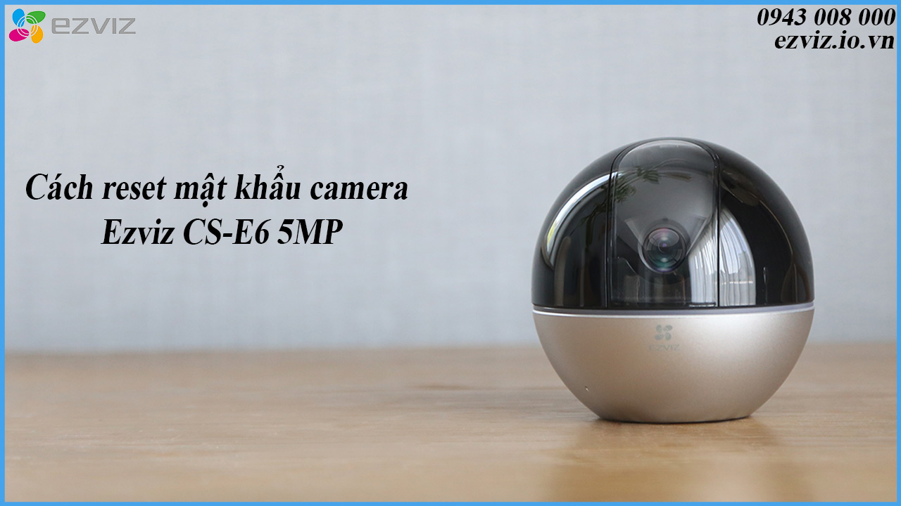cach-reset-mat-khau-camera-ezviz-cs-e6-5mp-1