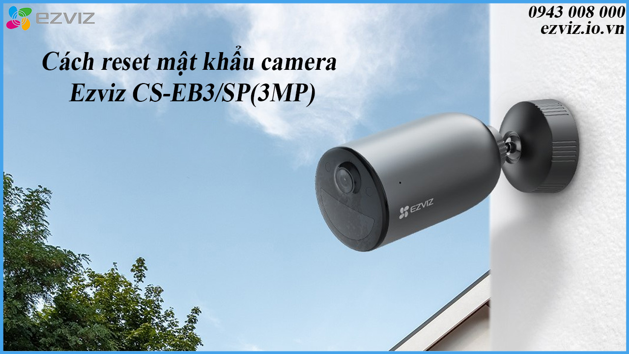 cach-reset-mat-khau-camera-ezviz-cs-eb3-sp3mp-1