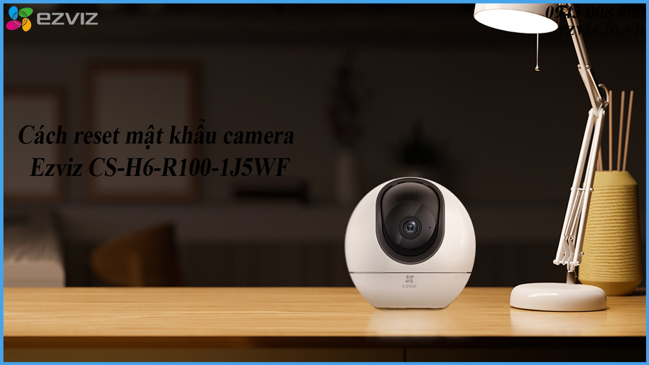 cach-reset-mat-khau-camera-ezviz-cs-h6-r100-1j5wf-1