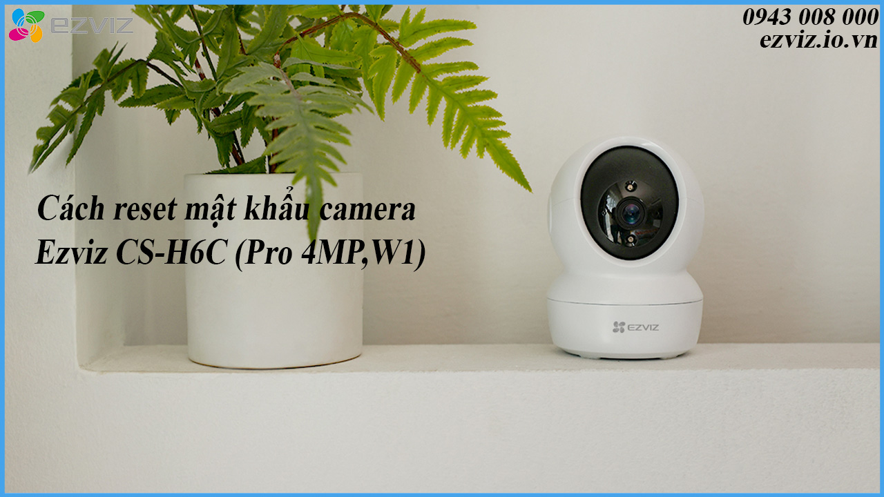 cach-reset-mat-khau-camera-ezviz-cs-h6c-pro-4mpw1-1