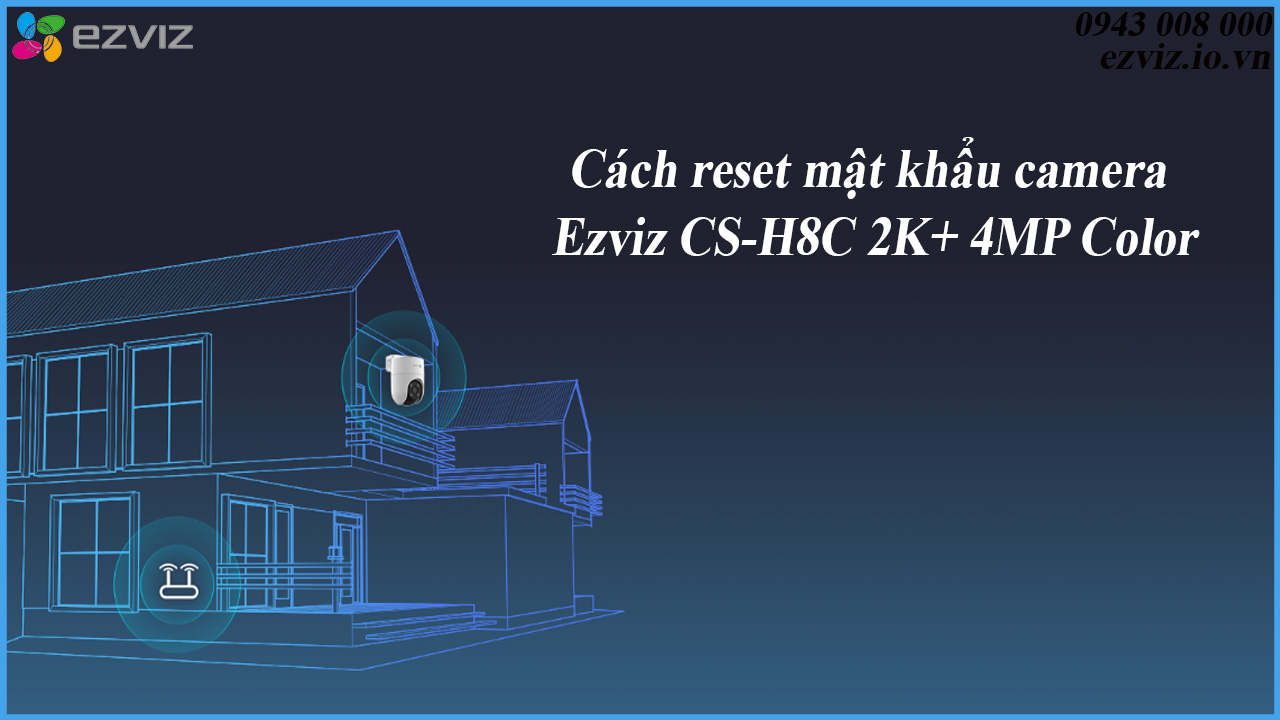 cach-reset-mat-khau-camera-ezviz-cs-h8c-2k-4mp-color-1