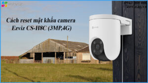 cach-reset-mat-khau-camera-ezviz-cs-h8c-3mp4g-1