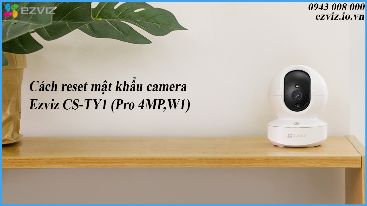 cach-reset-mat-khau-camera-ezviz-cs-ty1-pro-4mpw1-1