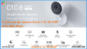 cach-xem-lai-camera-ezviz-c1c-b-2mp-tren-dien-thoai
