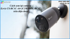 cach-xem-lai-camera-ezviz-cs-bc1c-a0-2c2wpbdl-bc1c-tren-dien-thoai-1