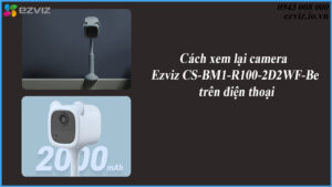 cach-xem-lai-camera-ezviz-cs-bm1-r100-2d2wf-be-tren-dien-thoai-1