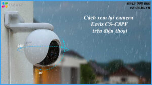 cach-xem-lai-camera-ezviz-cs-c8pf-tren-dien-thoai-2