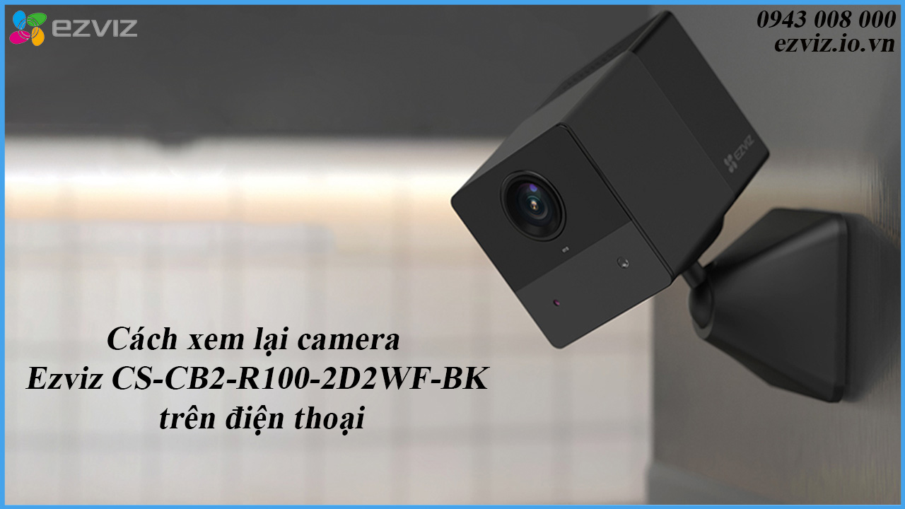 cach-xem-lai-camera-ezviz-cs-cb2-r100-2d2wf-bk-tren-dien-thoai-1