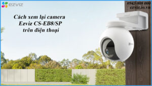 cach-xem-lai-camera-ezviz-cs-eb8-sp-tren-dien-thoai-1