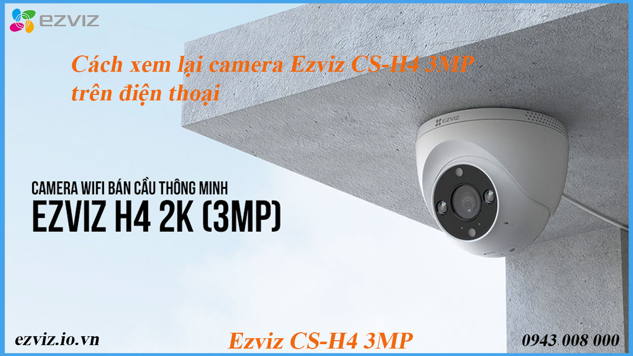 cach-xem-lai-camera-ezviz-cs-h4-3mp-tren-dien-thoai