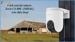 cach-xem-lai-camera-ezviz-cs-h8c-3mp4g-tren-dien-thoai-1
