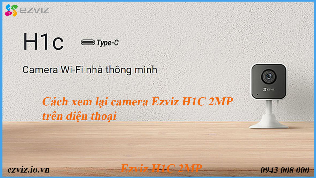 cach-xem-lai-camera-ezviz-h1c-2mp-tren-dien-thoai