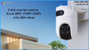 cach-xem-lai-camera-ezviz-h9c-3mp3mp-tren-dien-thoai-1