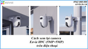 cach-xem-lai-camera-ezviz-h9c-5mp5mp-tren-dien-thoai-1
