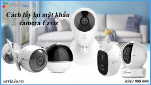 cach-lay-lai-mat-khau-camera-ezviz