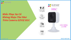 khac-phuc-su-co-khong-nhan-the-nho-tren-camera-ezviz-h1c-2