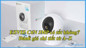 ezviz-c6n-3mp-co-tot-khong-danh-gia-chi-tiet-tu-a-z-2