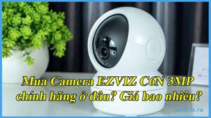 mua-camera-ezviz-c6n-3mp-chinh-hang-o-dau-gia-bao-nhieu